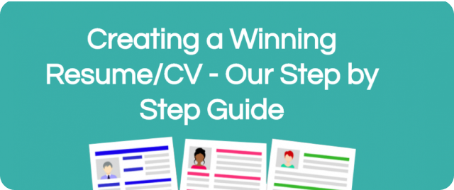Create a Winning Resume/CV - Our Step by Step Guide